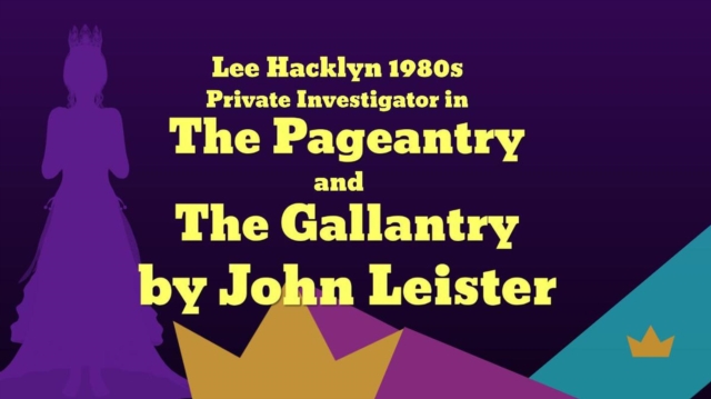 Lee Hacklyn 1980s Private Investigator in The Pageantry and The Gallantry