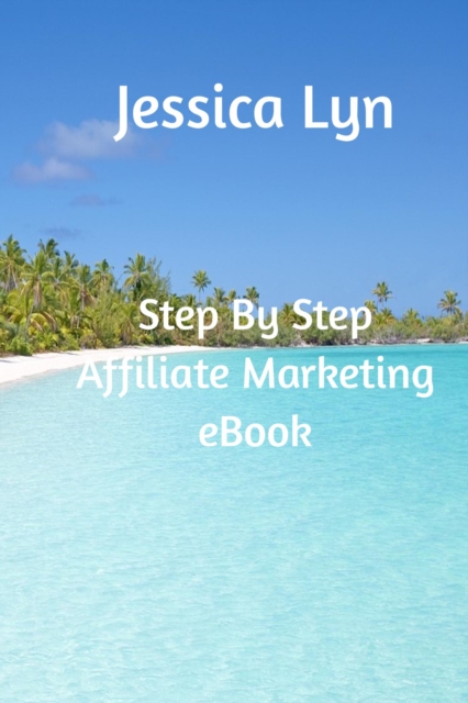 Step By Step Affiliate Marketing Ebook