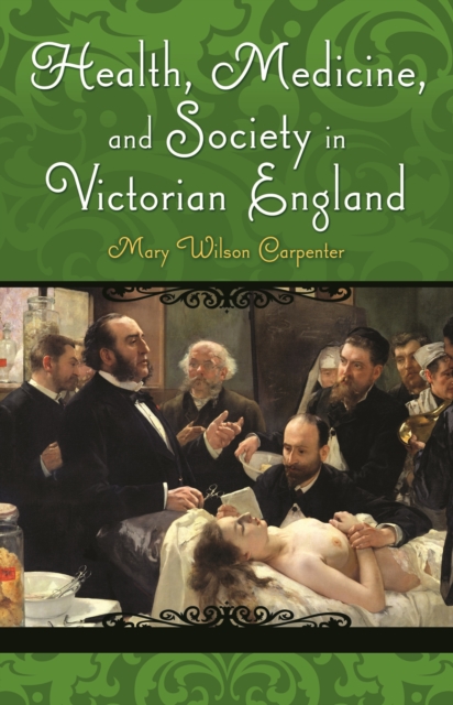Health, Medicine, and Society in Victorian England