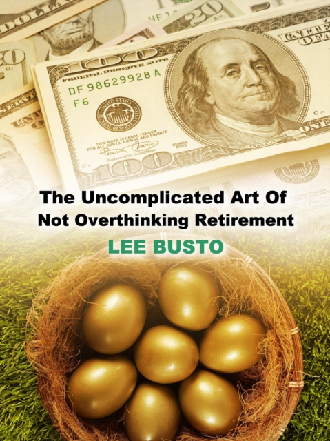 Uncomplicated Art of Not Overthinking Retirement