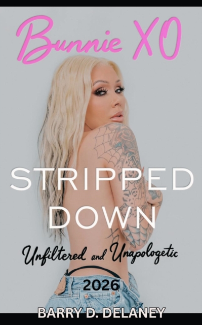 Bunnie Xo Stripped Down: Unfiltered and Unapologetic 2026