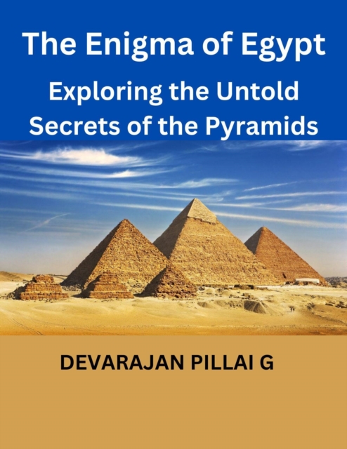 Enigma of Egypt: Exploring the Untold Secrets of the Pyramids