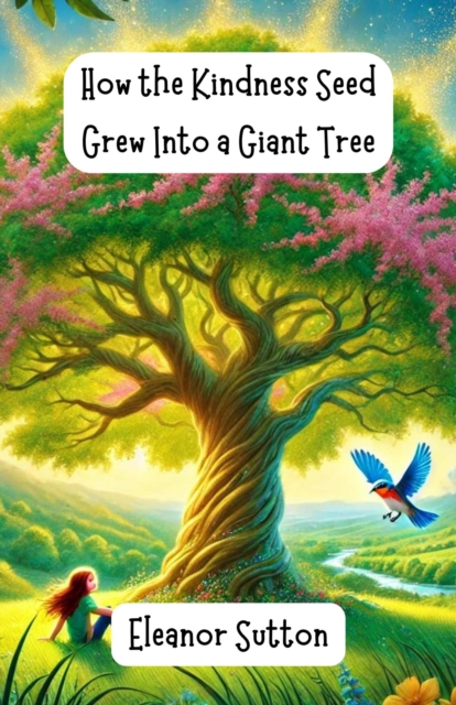 How the Kindness Seed Grew Into a Giant Tree