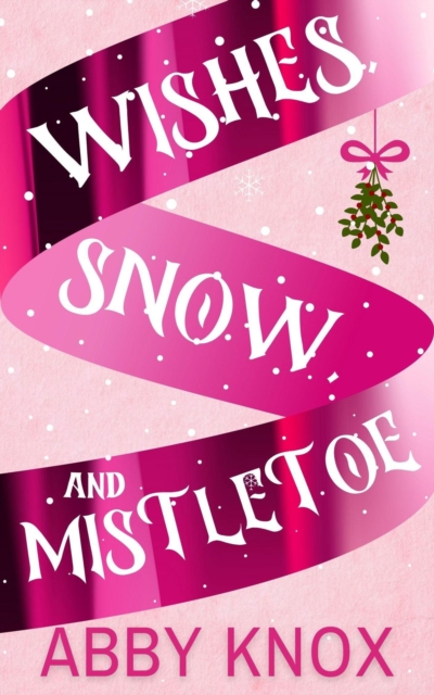 Wishes, Snow, and Mistletoe