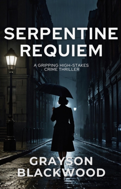 Serpentine Requiem: a Gripping High-Stakes Crime Thriller
