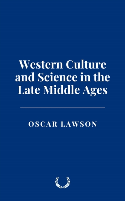 Western Culture and Science in the Late Middle Ages