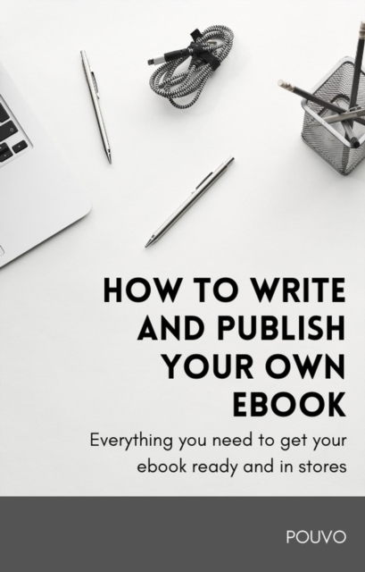 How To Write And Publish Your Own Ebook
