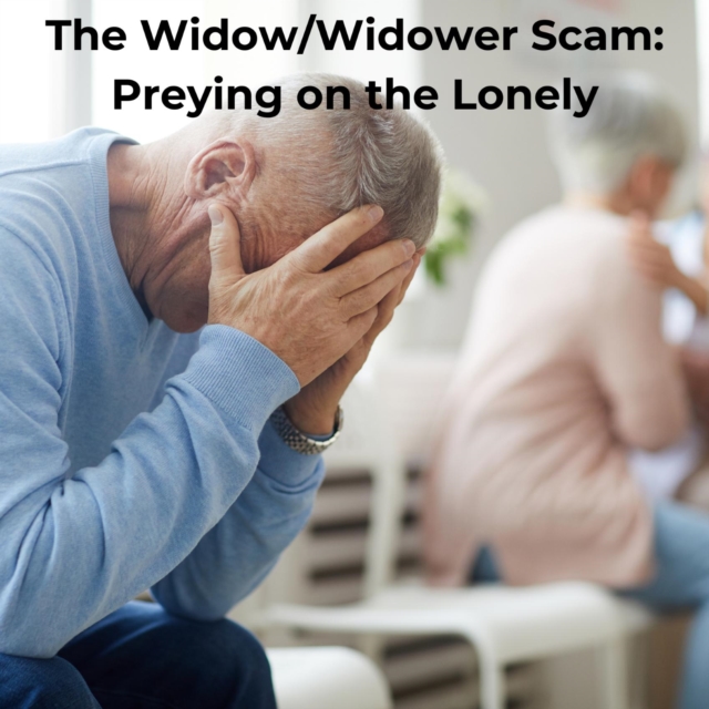 Widow/Widower Scam: Preying on the Lonely