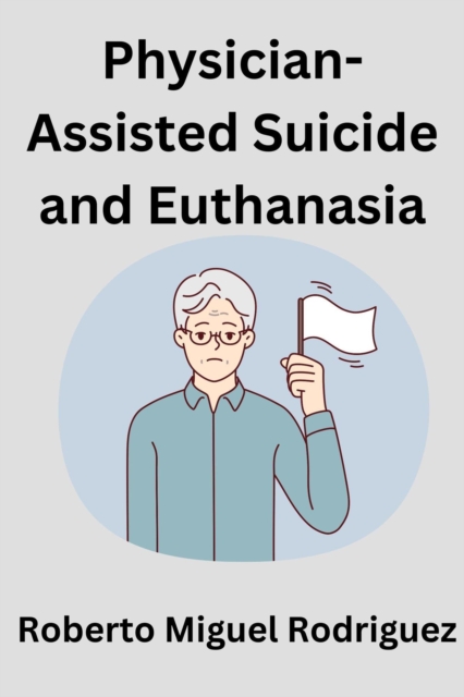 Physician-Assisted Suicide and Euthanasia