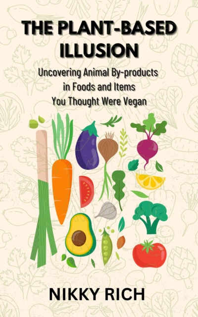 Plant-Based Illusion   Uncovering Animal By-products in Foods and Items You Thought Were Vegan