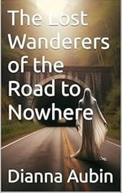 Lost Wanderers of the Road to Nowhere