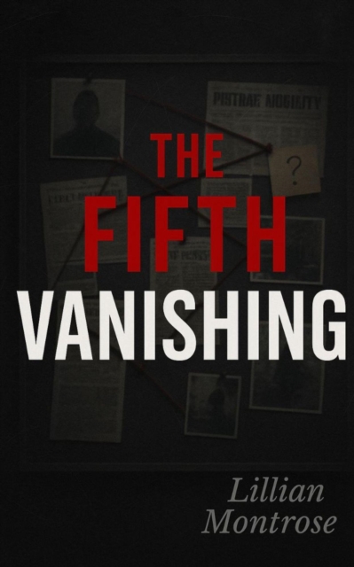 Fifth Vanishing: The True Story of Betrayal, Broken Trust, and a Small Town's Darkest Secret