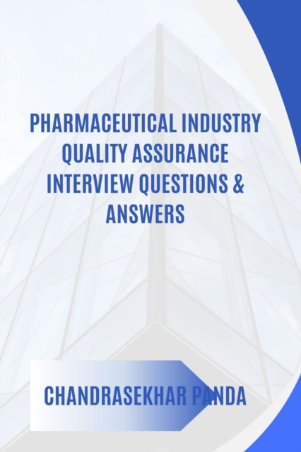 Pharmaceutical Industry  Quality Assurance Interview Questions & Answers