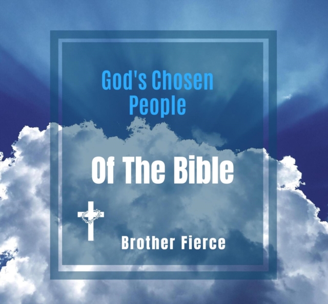 God's Chosen People Of The Bible