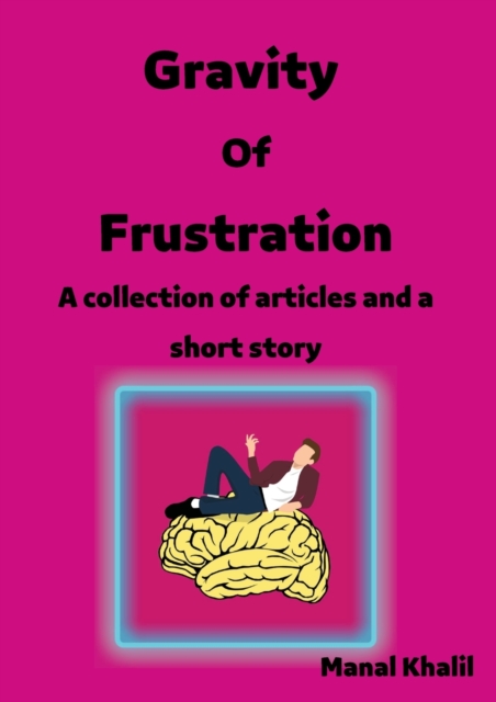 Gravit Of Frustration : A carrot and a stick: a collection of articles and a short story that talks about the idea of reward and punishment, outdated customs and traditions, and false religious belief