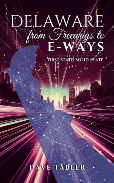 Delaware from Freeways to E-ways