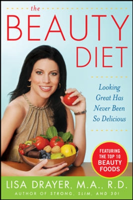 Beauty Diet: Looking Great has Never Been So Delicious