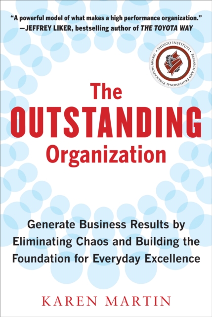 Outstanding Organization: Generate Business Results by Eliminating Chaos and Building the Foundation for Everyday Excellence