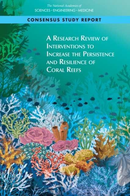Research Review of Interventions to Increase the Persistence and Resilience of Coral Reefs