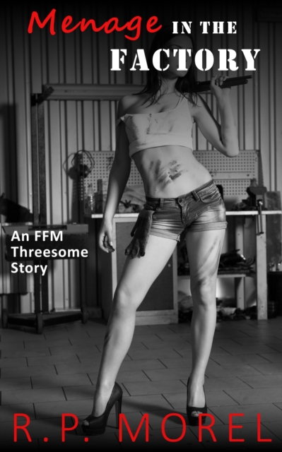 Menage in the Factory: An FFM Threesome Story