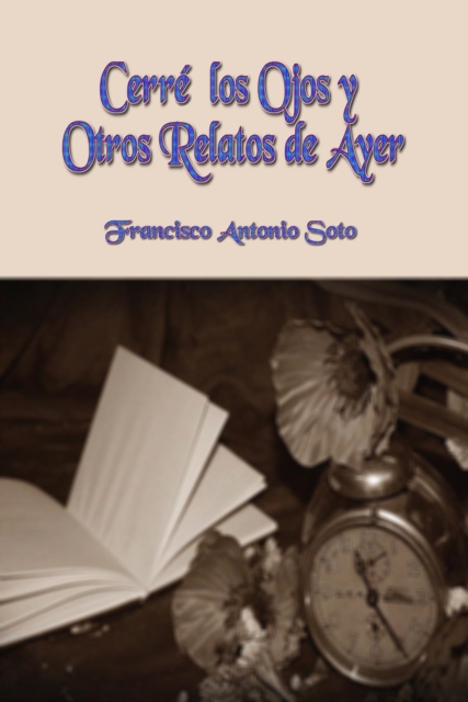 Cerre los Ojos y Otros Relatos de Ayer