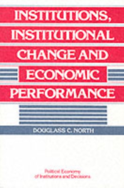 Institutions, Institutional Change and Economic Performance