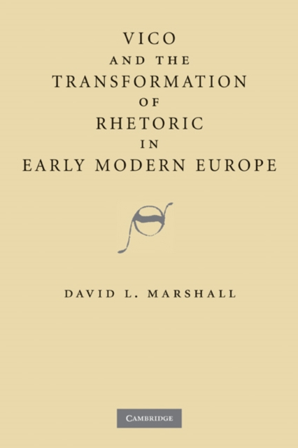 Vico and the Transformation of Rhetoric in Early Modern Europe