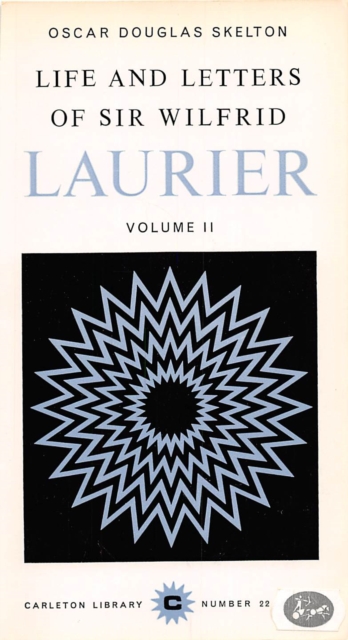 Life and Letters of Sir Wilfrid Laurier