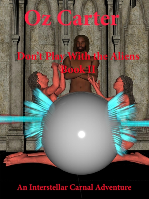 Don't Play With the Aliens Book II