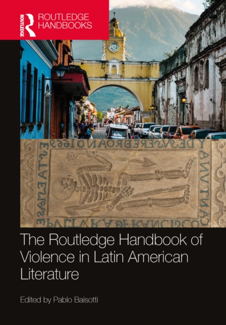 Routledge Handbook of Violence in Latin American Literature