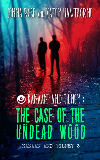 Kanaan & Tilney: The Case of the Undead Wood