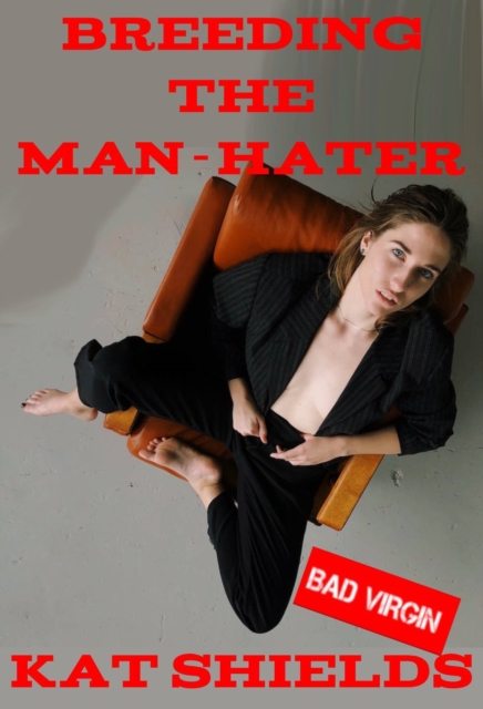 Bad Virgin: Breeding the Man-Hater