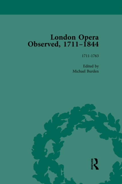 London Opera Observed 1711-1844, Volume I