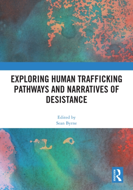 Exploring Human Trafficking Pathways and Narratives of Desistance