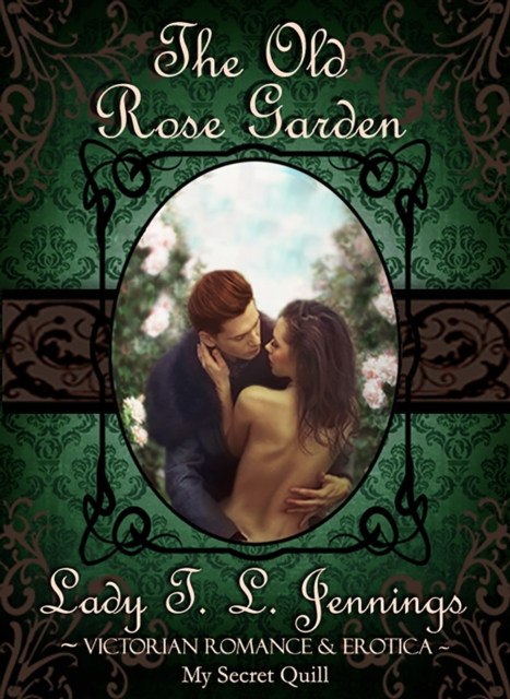Old Rose Garden ~ Victorian Romance and Erotica
