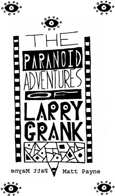 Paranoid Adventures of Larry Grank