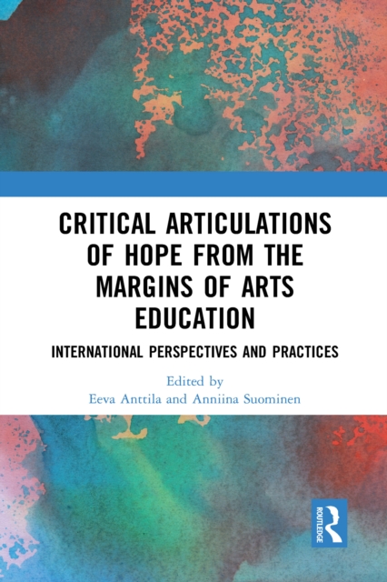 Critical Articulations of Hope from the Margins of Arts Education