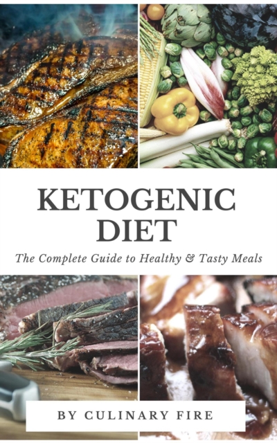 Ketogenic Diet : The Complete Guide to Healthy & Tasty Meals