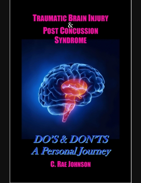 Traumatic Brain Injury & Post Concussion Syndrome:Do's & Dont's A Personal Journey