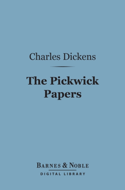 Pickwick Papers (Barnes & Noble Digital Library)