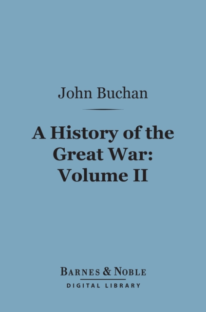 History of the Great War, Volume 2 (Barnes & Noble Digital Library)