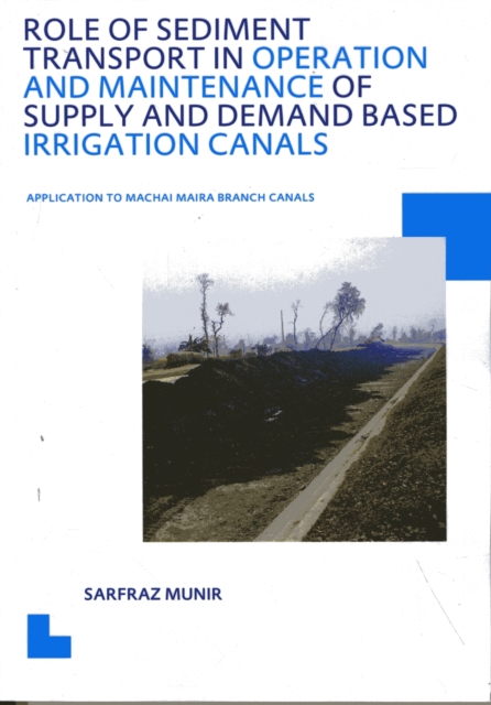 Role of Sediment Transport in Operation and Maintenance of Supply and Demand Based Irrigation Canals: Application to Machai Maira Branch Canals