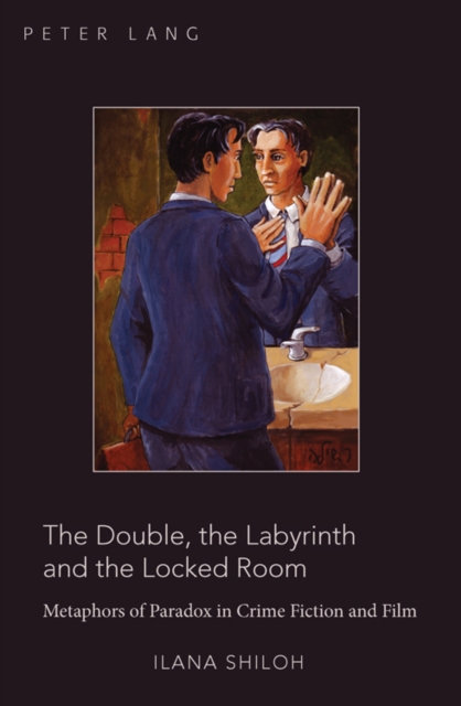 The Double, the Labyrinth and the Locked Room : Metaphors of Paradox in Crime Fiction and Film