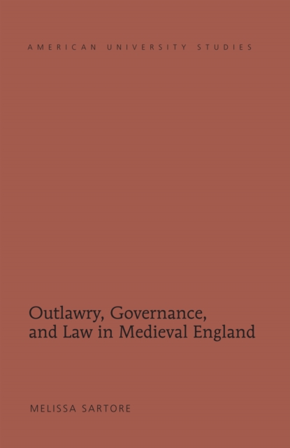 Outlawry, Governance, and Law in Medieval England