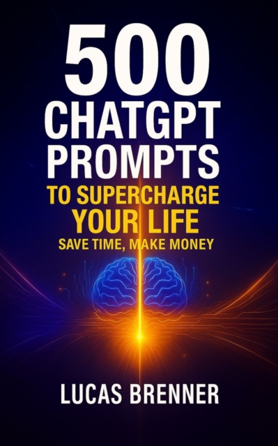 500 ChatGPT Prompts to Supercharge Your Life