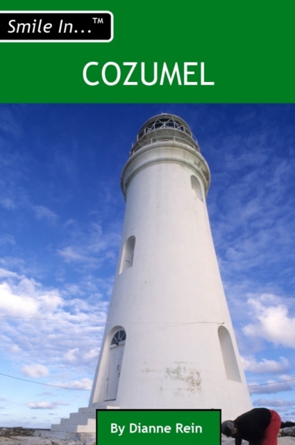 Smile In Cozumel 2011 (&quote;Smile In...&quote; Travel Guide Series)