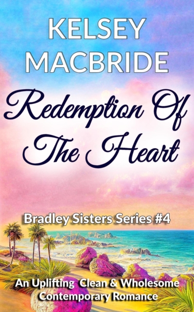 Redemption of the Heart - A Christian Clean & Wholesome Contemporary Romance