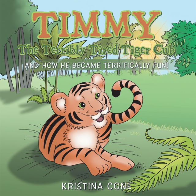 Timmy the Terribly Tired Tiger Cub