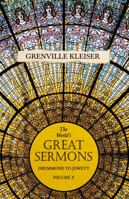 World's Great Sermons - Drummond To Jowett - Volume X