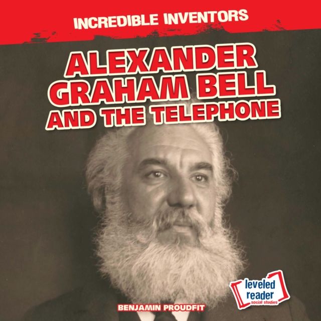 Alexander Graham Bell and the Telephone